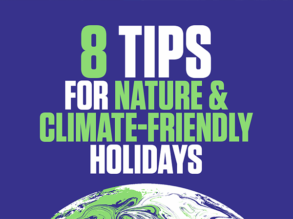 8 Tips for Nature & Climate Friendly Holidays 8 Tips for Nature & Climate Friendly Holidays